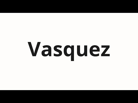 How to pronounce Vasquez