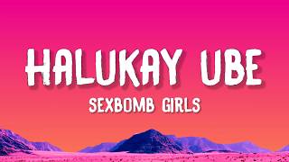 Sexbomb Girls - Halukay Ube (Lyrics)