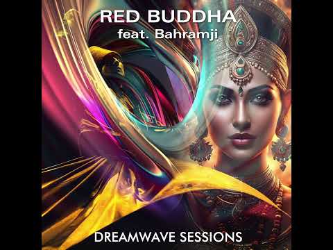 Red Buddha feat : Bahramji, Dreamwave Sessions (complete Album)