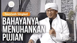 Download lagu BAHAYANYA MENUHANKAN PUJIAN | Tausiyah Singkat mp3 Download lagu BAHAYANYA MENUHANKAN PUJIAN | Tausiyah Singkat mp3