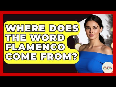 Where Does The Word Flamenco Come From? - Exploring Southwest Europe