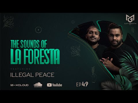 THE SOUNDS OF LA FORESTA EP49 - ILLEGAL PEACE