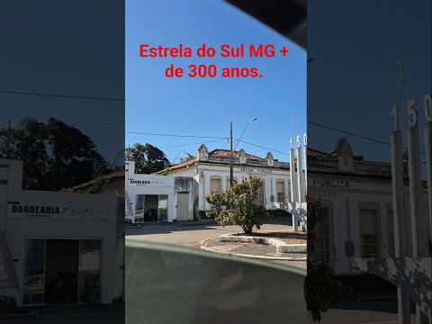 300 anos de história Estrela du sul #mg #geografico  #triângulomineiro #cidadeshistoricas