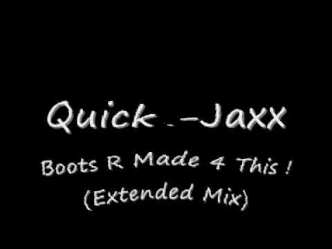 Quick-Jaxx - Boots R Made 4 This