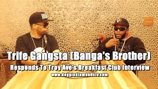 Trife Gangsta (Banga's Brother) Responds To Troy Ave's Breakfast Club Interview