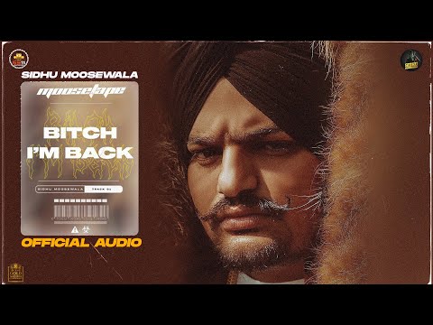 Bitch I'm Back (Official Audio) - Sidhu Moose Wala | Moosetape