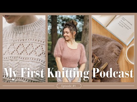 My First Ever Knitting Podcast! ✨ | Finished Objects, WIPs & more!