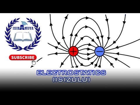 ELECTROSTATICS GRADE 11 AND 12 [ ISIZULU ]