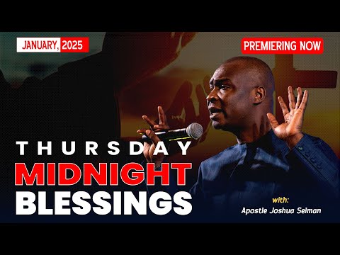 THURSDAY MIDNIGHT BLESSINGS, 30TH JANUARY 2025 - Apostle Joshua Selman Good Word