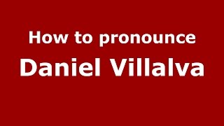How to pronounce Daniel Villalva