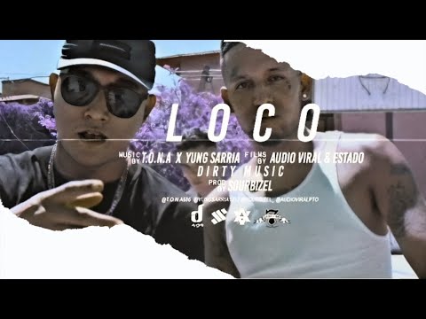 T.O.N.A X YUNG SARRIA - LOCO (PROD BY. SOURBIZEL) (OFICIAL VIDEO)