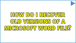 How do I recover old versions of a Microsoft Word file? (2 Solutions!!)