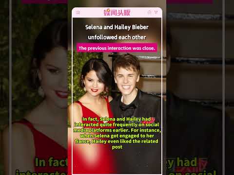 Selena and Hailey Bieber unfollowed each other and had a close interaction before