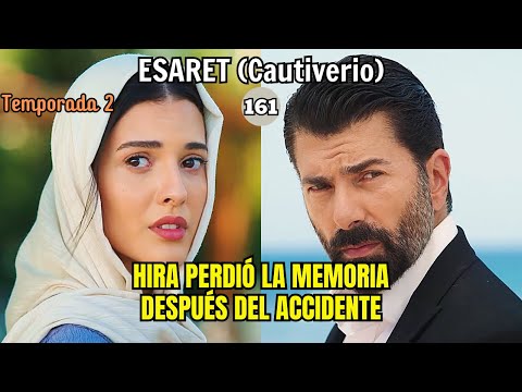 ESARET (Cautiverio) Capitulo 161 Temporada 2 | Hira perdió la memoria después del accidente