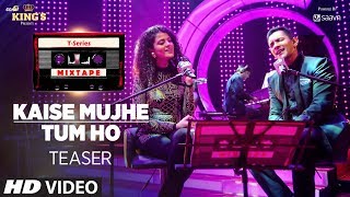 T-Series Mixtape: Kaise Mujhe/Tum Ho Song Teaser | Palak Muchhal, Aditya Narayan