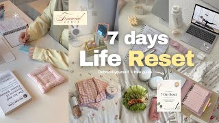 ULTIMATE 7 days life Reset | how to rebrand yourself, health, study, finance etc + free templates🌱