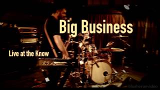 Big Business  "Regulars" -Live- at The Know  3, 13, 2017