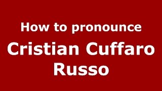 How to pronounce Cristian Cuffaro Russo