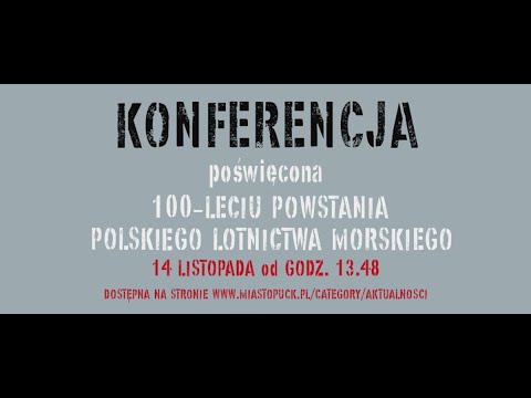 Konferencja poświęcona 100-leciu powstania Polskiego Lotnictwa Morskiego cz. 5