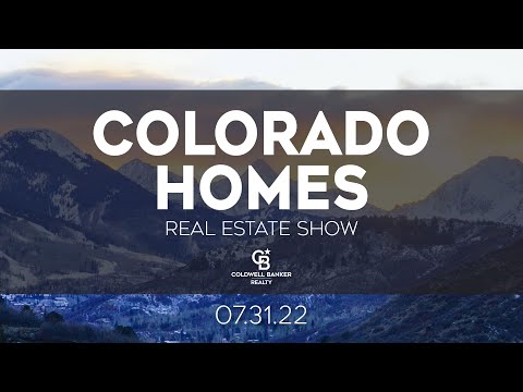 Colorado Homes Real Estate Show 07-31-22