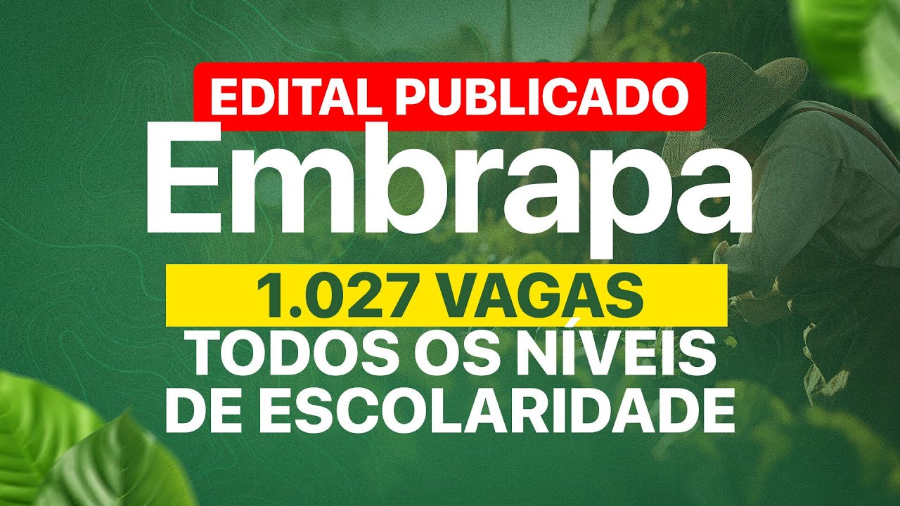 CONCURSO EMBRAPA 2024: EDITAL PUBLICADO COM 1.027 VAGAS E INICIAIS DE ATÉ R$ 12,8 MIL!
