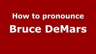 How to pronounce Bruce Demars