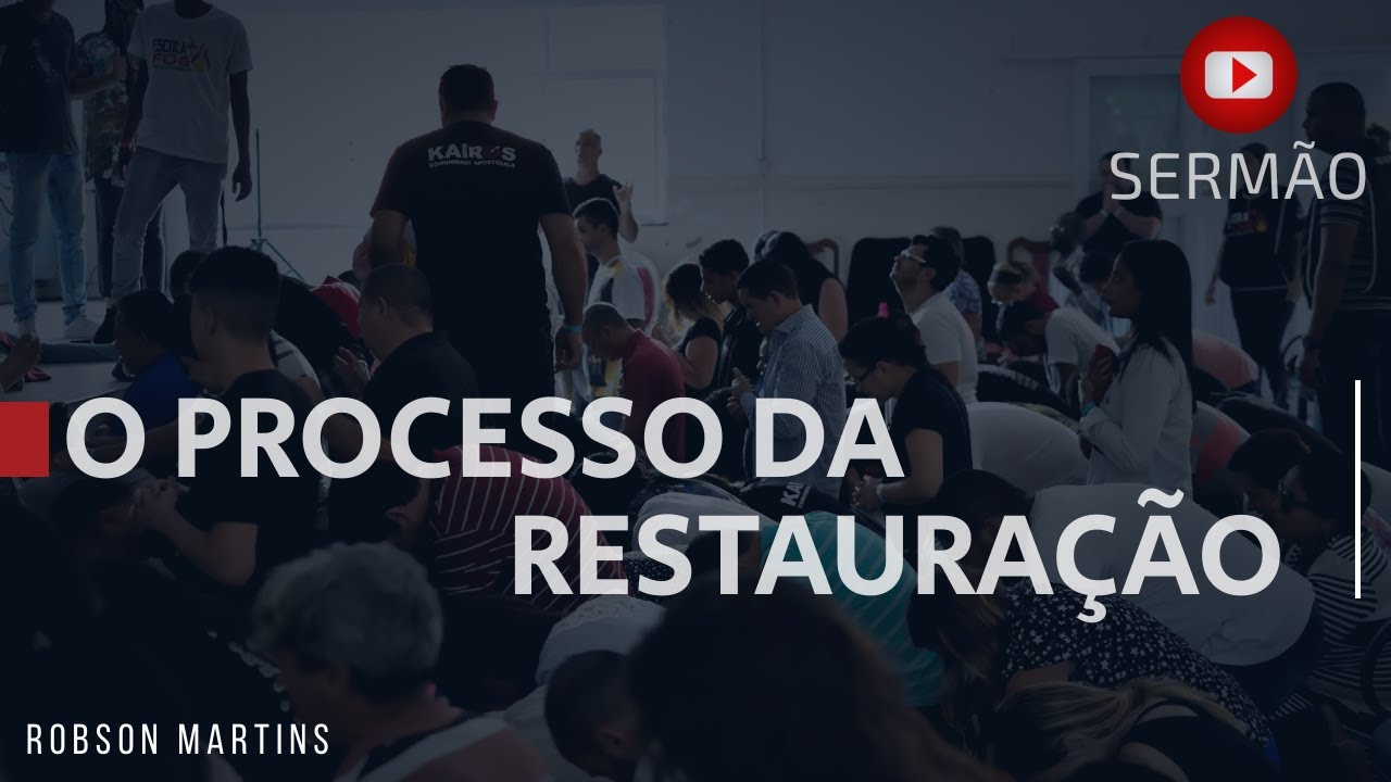 O PROCESSO DA RESTAURAÇÃO - ROBSON MARTINS