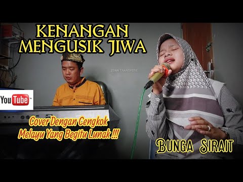 Kenangan mengusik jiwa cover bunga sirait @ZoanTranspose Lagu melayu nostalgia