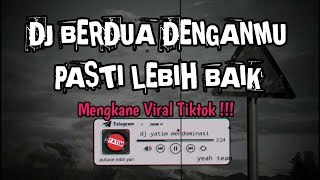 Download lagu BERDUA DENGAN MU PASTI LEBIH BAIK| DJ BERDUA LEBIH BAIK REMIX MENGKANE VIRAL TIKTOK mp3