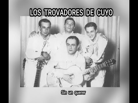 LOS TROVADORES DE CUYO - SIN  UN  QUERER  (LETRA)