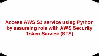 Access AWS service using Python script and Boto3 by assuming role with Security Token Service (STS)