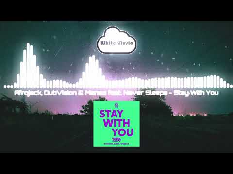 Afrojack, DubVision & Manse feat. Never Sleeps - Stay With You