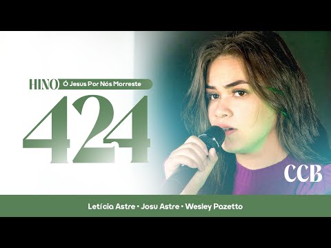 Hino 424 CCB - Ó Jesus Por Nós Morreste