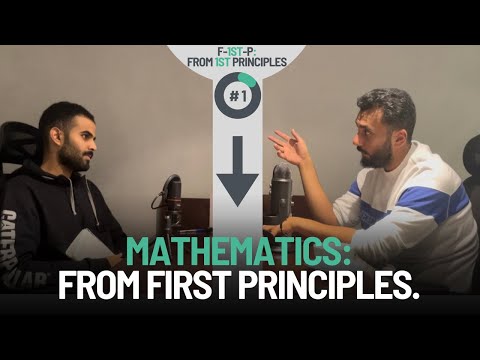 Mathematics from first principles: Axioms, proofs, & knowledge || From 1st principles podcast #1