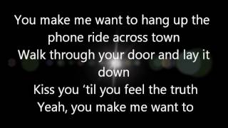 Luke Bryan You Make Me Want To Lyrics