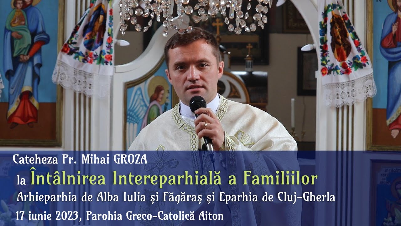Cateheza Pr. Mihai Groza la Întâlnirea Intereparhială a Familiilor, Aiton, 17 iunie 2023