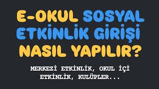 E-Okul "Sosyal Etkinlik Girişi" Nasıl Yapılır? Merkezi Etkinlik, Okul 