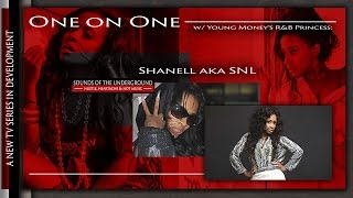 One On One w/ Shanell aka SNL (Shanell discusses the evolution of Young Money - Part 1)
