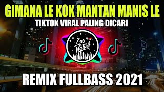 Download lagu DJ GIMANA LE KOK MANTAN MANIS LE REMIX FULL BASS TIKTOK VIRAL 2021!!! mp3 Download lagu DJ GIMANA LE KOK MANTAN MANIS LE REMIX FULL BASS TIKTOK VIRAL 2021!!! mp3