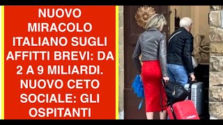NUOVO MIRACOLO ITALIANO SUGLI AFFITTI BREVI: DA 2 A 9 MILIARDI.  NUOVO CETO SOCIALE: GLI OSPITANTI