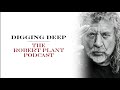 Digging Deep, The Robert Plant Podcast - Episode 6 - I Get A Thrill