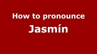 How to pronounce Jasmín