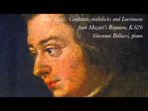 LISZT Confutatis maledictis and Lacrimosa from Mozart's Requiem, K.626 Giovanni Bellucci