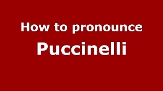 How to pronounce Puccinelli