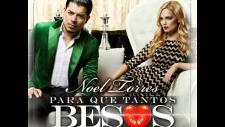 Noel Torres -  Para Que Tantos Besos