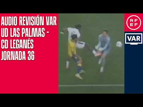 AUDIO REVISIÓN VAR | Segunda División | Jornada 36 | UD Las Palmas - CD Leganés | Minuto 9