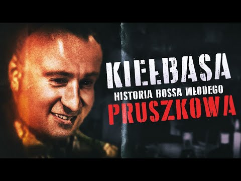 WOJCIECH K. "KIEŁBASA" - Historia Bossa Młodego Pruszkowa