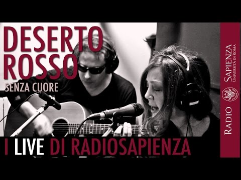 Deserto rosso - Senza cuore (live @ Radiosapienza)