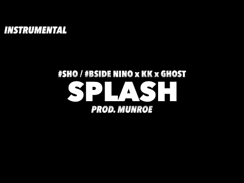 #SHO / #BSIDE Nino x KK x Ghost - Splash (Instrumental)