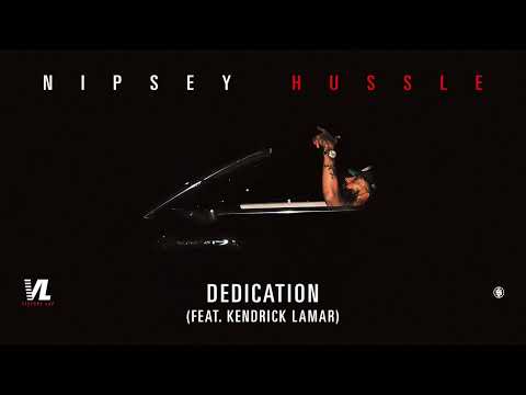 Nipsey Hussle - Dedication feat. Kendrick Lamar